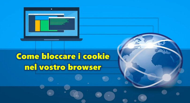 Come bloccare i cookie nel vostro browser