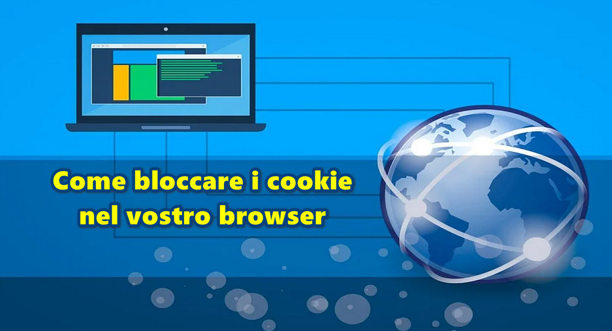 Come bloccare i cookie nel vostro browser