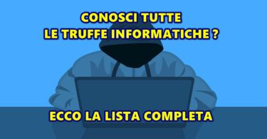 CONOSCI TUTTE LE TRUFFE INFORMATICHE : ECCO LA LISTA COMPLETA