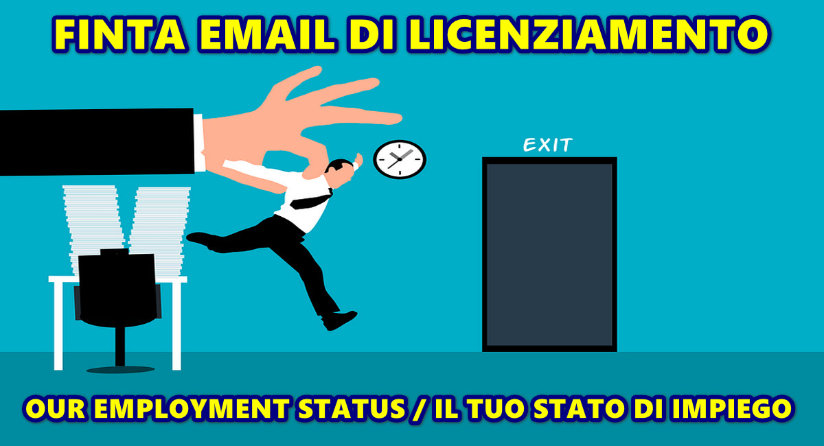 FINTA EMAIL DI LICENZIAMENTO con oggetto “OUR EMPLOYMENT STATUS / IL TUO STATO DI IMPIEGO”