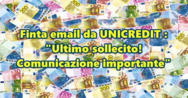 Finta email da UNICREDIT : “Ultimo sollecito! Comunicazione importante”