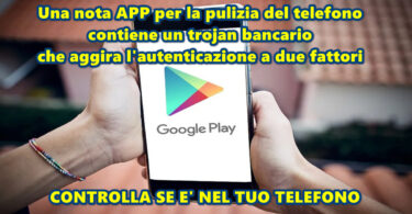 Una nota APP per la pulizia del telefono contiene un trojan bancario che aggira l’autenticazione a due fattori : controlla se è nel tuo telefono