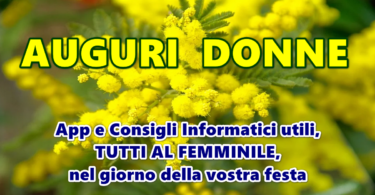 AUGURI DONNE : App e Consigli Informatici utili, tutti al femminile, nel giorno della vostra festa