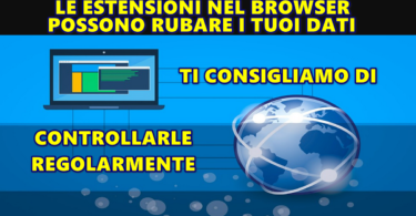 LE ESTENSIONI NEL BROWSER (Chrome, Firefox e Edge) POSSONO RUBARE I TUOI DATI : TI CONSIGLIAMO DI CONTROLLARLE REGOLARMENTE