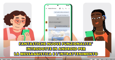 FANTASTICHE NUOVE FUNZIONALITA’ INTRODOTTE IN ANDROID PER LA MESSAGGISTICA E L’INTRATTENIMENTO