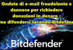 Ondate di e-mail fraudolente e dannose per richiedere donazioni in denaro : come difendersi secondo Bitdefender