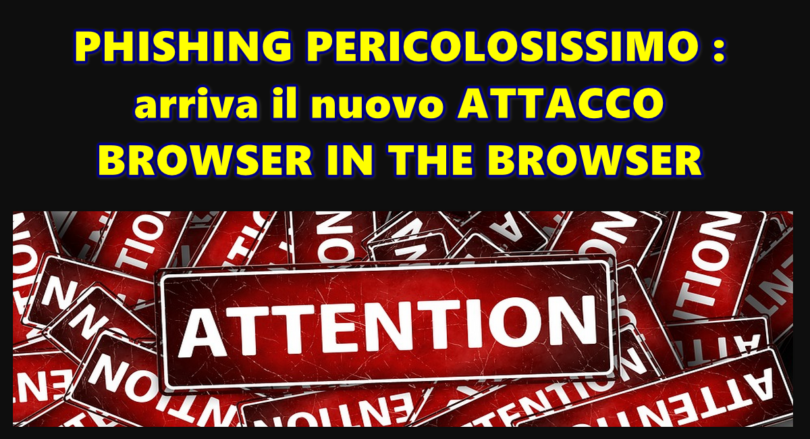 PHISHING PERICOLOSISSIMO : arriva il nuovo ATTACCO BROWSER IN THE BROWSER