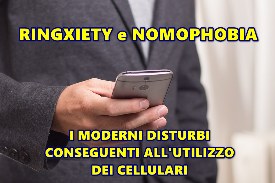 RINGXIETY e NOMOPHOBIA : I MODERNI DISTURBI CONSEGUENTI ALL’UTILIZZO DEI CELLULARI