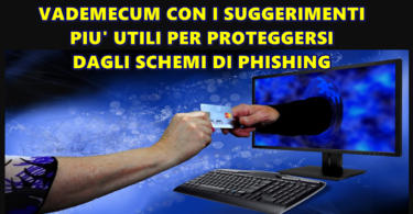 VADEMECUM CON I SUGGERIMENTI PIU’ UTILI PER PROTEGGERSI DAGLI SCHEMI DI PHISHING