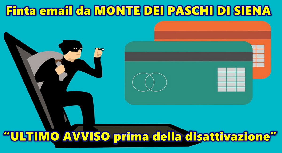 Finta email da MONTE DEI PASCHI DI SIENA : “ULTIMO AVVISO prima della disattivazione”