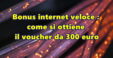 Bonus internet veloce : come si ottiene il voucher da 300 euro