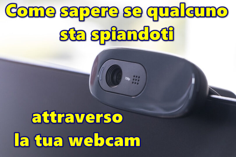 Hacking della webcam: come sapere se qualcuno sta spiandoti attraverso la tua webcam