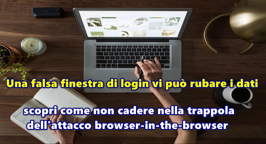 Una falsa finestra di login vi può rubare i dati : scopri come non cadere nella trappola dell’attacco browser-in-the-browser