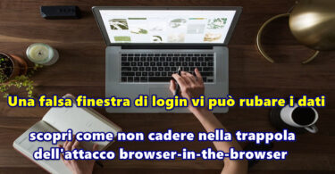 Una falsa finestra di login vi può rubare i dati : scopri come non cadere nella trappola dell’attacco browser-in-the-browser