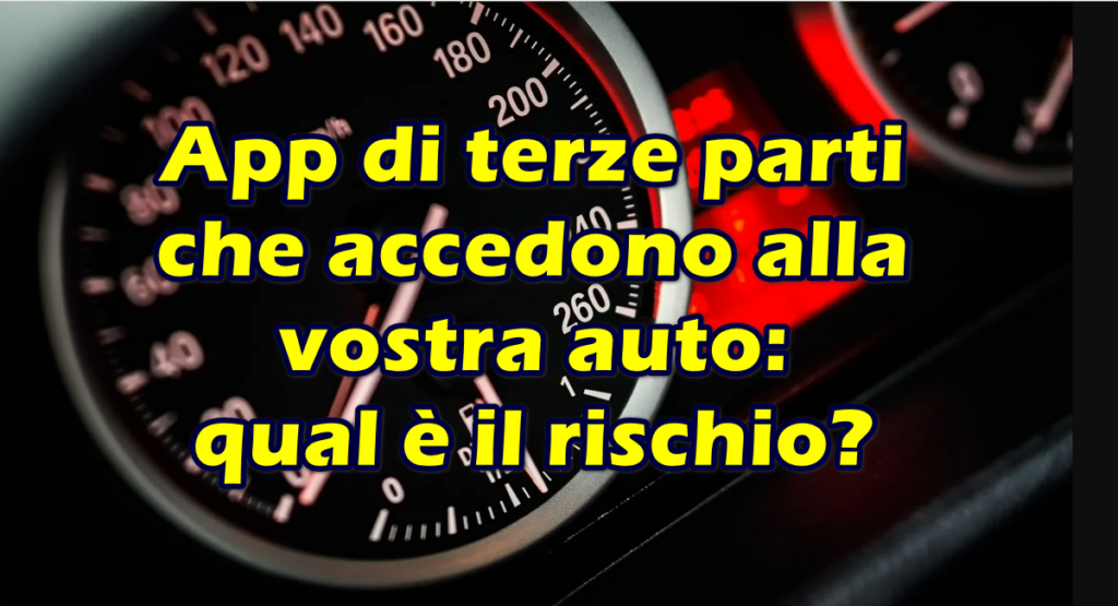 app di terze parti che accedono alla vostra auto quali rischi App di terze parti che accedono alla vostra auto: qual è il rischio?