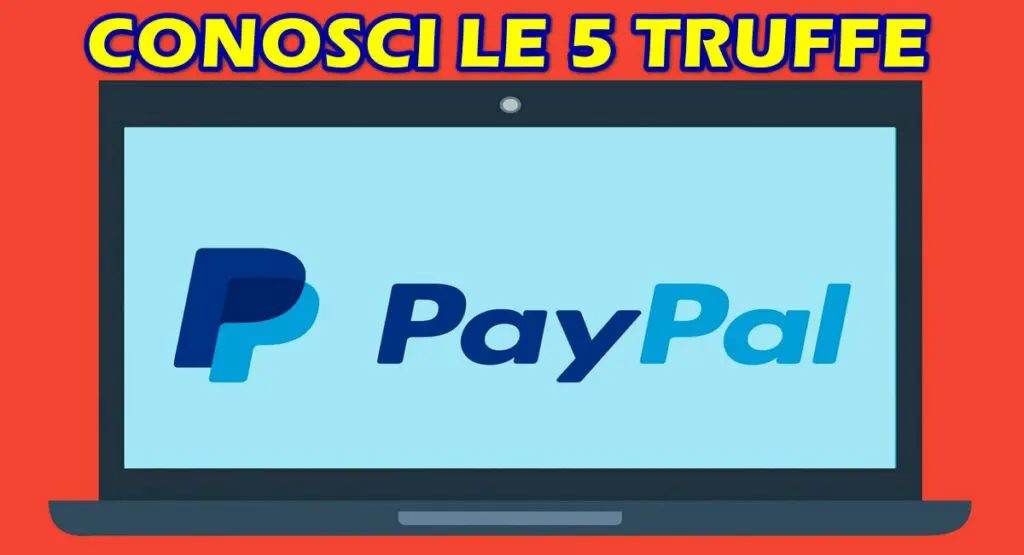 CONOSCI LE 5 TRUFFE PAYPAL PIU’ UTILIZZATE ?