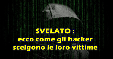 SVELATO : ecco come gli hacker scelgono le loro vittime