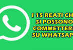 I 15 REATI CHE SI POSSONO COMMETTERE SU WHATSAPP