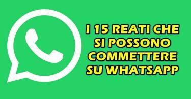 I 15 REATI CHE SI POSSONO COMMETTERE SU WHATSAPP