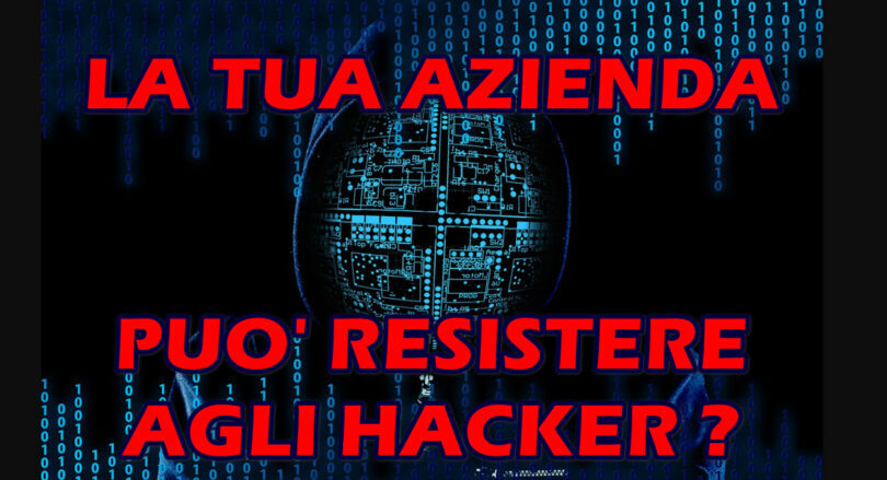 LA TUA AZIENDA PUO’ RESISTERE AGLI HACKER ? UN SONDAGGIO MOLTO UTILE