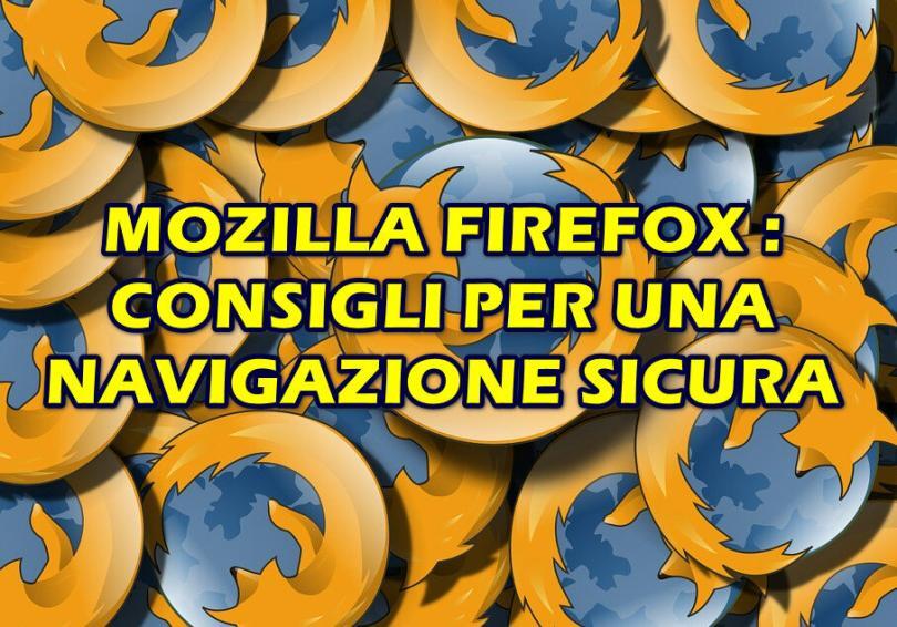 MOZILLA FIREFOX : CONSIGLI PER UNA NAVIGAZIONE SICURA