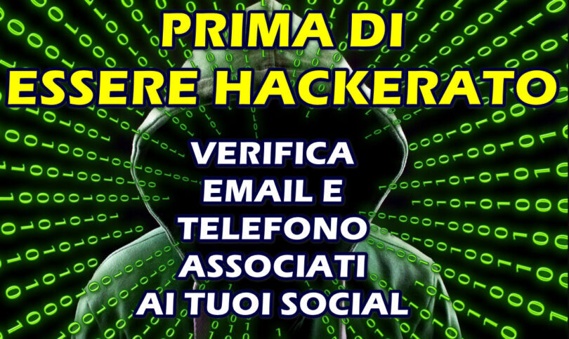 PRIMA DI ESSERE HACKERATO VERIFICA EMAIL E TELEFONO ASSOCIATI AI TUOI SOCIAL