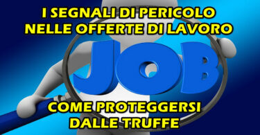 TRUFFE : I SEGNALI DI PERICOLO NELLE OFFERTE DI LAVORO FALSE E COME PROTEGGERSI