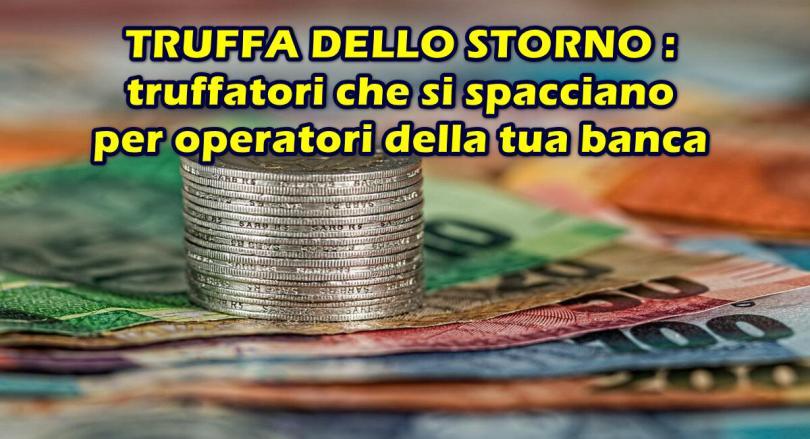 TRUFFA DELLO STORNO : truffatori che si spacciano per operatori della tua banca