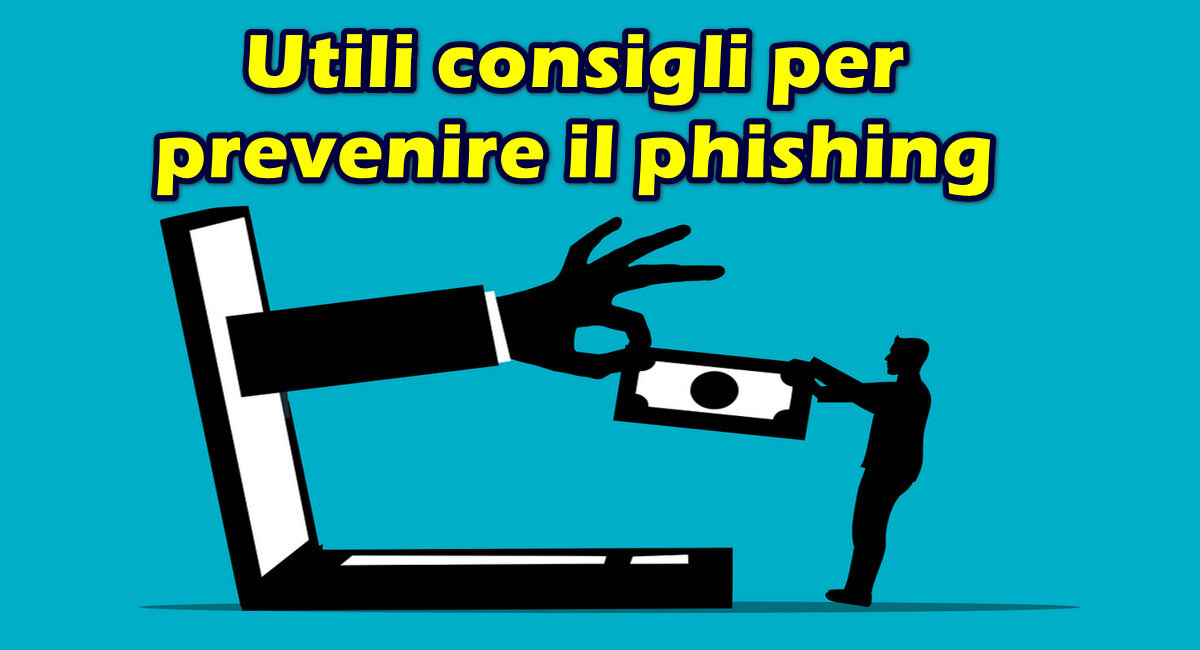 Utili consigli per prevenire il phishing