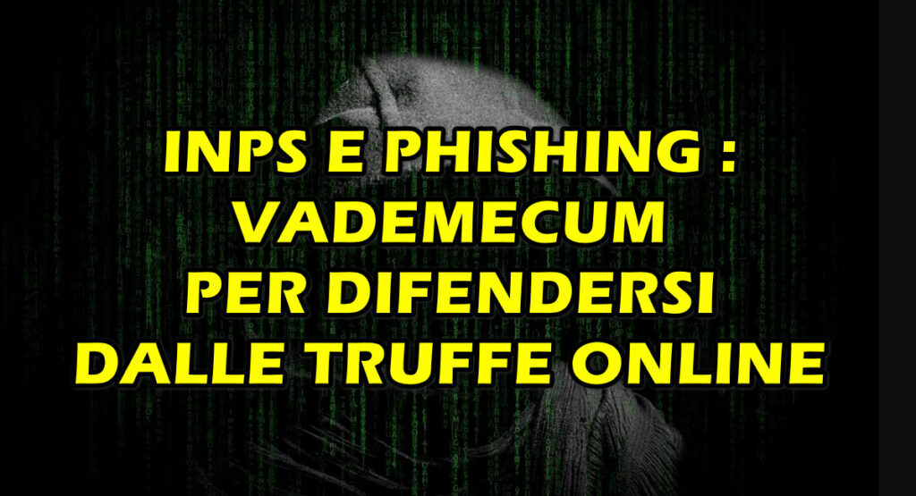 inps e phishing vademecum per difendersi dalle truffe online INPS E PHISHING : VADEMECUM PER DIFENDERSI DALLE TRUFFE ONLINE