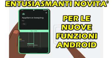 ENTUSIASMANTI NOVITA’ PER LE NUOVE FUNZIONI ANDROID