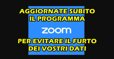 UTENTI ZOOM : AGGIORNATE SUBITO IL PROGRAMMA PER EVITARE IL FURTO DEI VOSTRI DATI