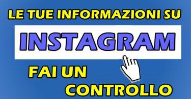 LE TUE INFORMAZIONI SU INSTAGRAM : FAI UN CONTROLLO