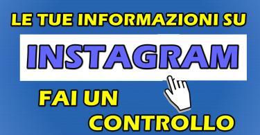 LE TUE INFORMAZIONI SU INSTAGRAM : FAI UN CONTROLLO