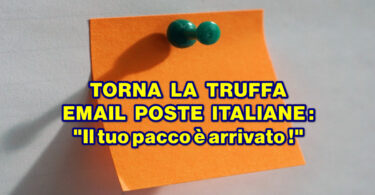 TORNA LA TRUFFA EMAIL POSTE ITALIANE : “Il tuo pacco è arrivato !”