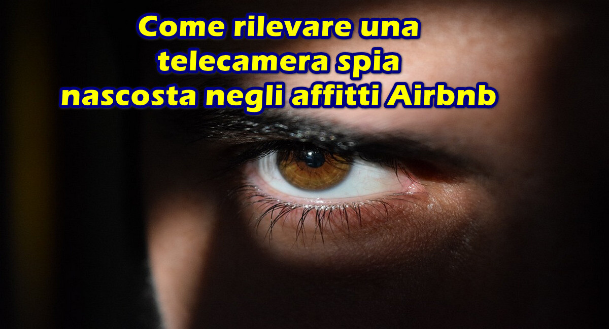 Come rilevare una telecamera spia nascosta negli affitti Airbnb :  attenzione alle videocamere segrete nelle proprietà in affitto