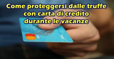 Come proteggersi dalle truffe con carta di credito durante le vacanze