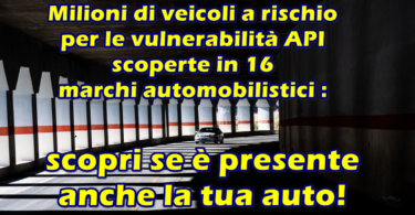 Milioni di veicoli a rischio: vulnerabilità API scoperte in 16 principali marchi automobilistici : scopri se è presente anche la tua!