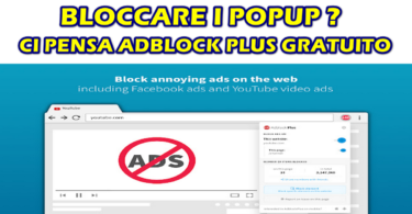 BLOCCARE I POPUP ? CI PENSA ADBLOCK PLUS GRATUITO