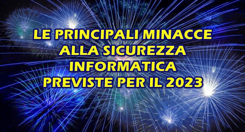 LE PRINCIPALI MINACCE ALLA SICUREZZA INFORMATICA DEL 2023