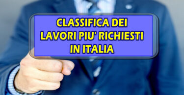 CLASSIFICA DEI LAVORI PIU’ RICHIESTI IN ITALIA : UTILE GUIDA PER CONSIGLIARE I PIU’ GIOVANI