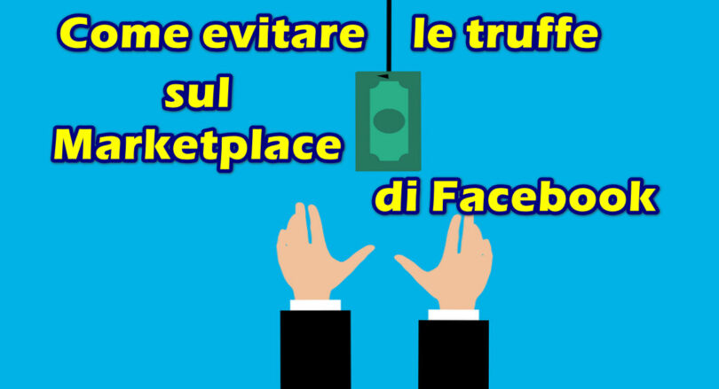 Come evitare una volta per tutte le truffe sul Marketplace di Facebook