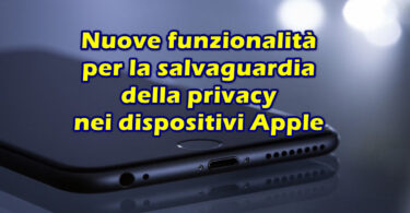 Nuove funzionalità per la salvaguardia della privacy nei dispositivi Apple
