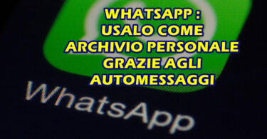 WHATSAPP : USALO COME ARCHIVIO PERSONALE GRAZIE AGLI AUTOMESSAGGI