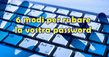 6 modi per rubare la vostra password