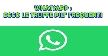 WHATSAPP : ECCO LE TRUFFE PIU’ FREQUENTI