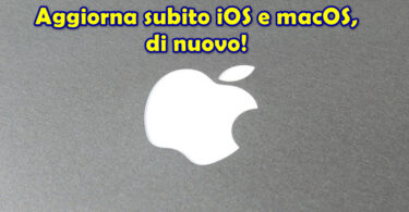 Aggiorna subito iOS e macOS, di nuovo!