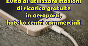 Evita di utilizzare stazioni di ricarica gratuite in aeroporti, hotel o centri commerciali