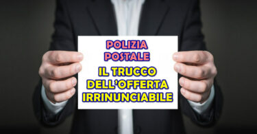 POLIZIA POSTALE : IL TRUCCO DELL’OFFERTA IRRINUNCIABILE