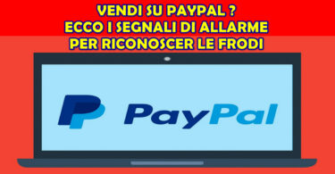 VENDI SU PAYPAL ? ECCO I SEGNALI DI ALLARME PER RICONOSCER LE FRODI